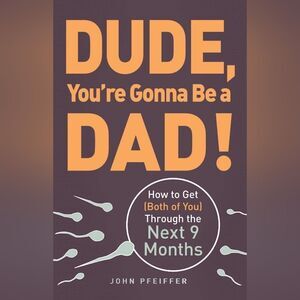 Dude, You're Gonna‎ Be a Dad! Paperback Book